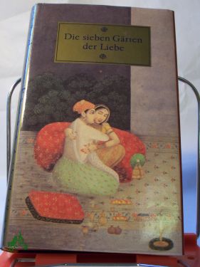 Bild des Verkufers fr Die sieben Grten der Liebe : e. Sammlung alter ind. Geschichten von Treue u. Leidenschaft, von Begehren u. Verrat, von Zauber, Trug u. Weisheit, von Tugend u. trichtem Wahn / hrsg. von Roland Beer zum Verkauf von Antiquariat Artemis Lorenz & Lorenz GbR