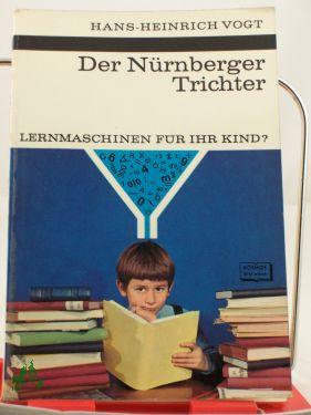Immagine del venditore per Der Nrnberger Trichter, Lernmaschinen fr ihr Kind, Walter Sllner venduto da Antiquariat Artemis Lorenz & Lorenz GbR
