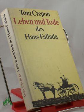 Bild des Verkufers fr Leben und Tode des Hans Fallada / Tom Crepon zum Verkauf von Antiquariat Artemis Lorenz & Lorenz GbR