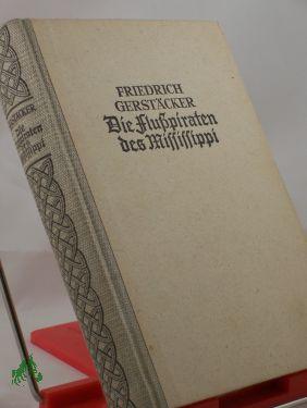 Bild des Verkufers fr Die Flupiraten des Mississippi : Roman / Friedrich Gerstcker. Neu bearb. v. Wilhelm Cremer zum Verkauf von Antiquariat Artemis Lorenz & Lorenz GbR