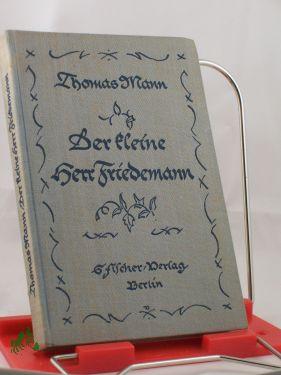 Bild des Verkufers fr Der kleine Herr Friedemann und andere Novellen / Thomas Mann zum Verkauf von Antiquariat Artemis Lorenz & Lorenz GbR