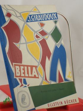 Seller image for Bella : Roman / Jean Giraudoux. bers. von Karl August Horst for sale by Antiquariat Artemis Lorenz & Lorenz GbR