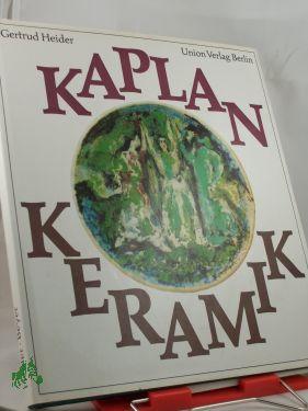 Seller image for Anatoli L. Kaplan, Keramik / Gertrud Heider. Aufnahmen von Klaus G. Beyer for sale by Antiquariat Artemis Lorenz & Lorenz GbR