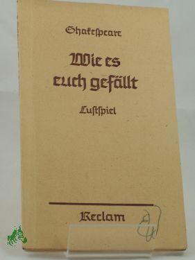 Immagine del venditore per Wie es euch gefllt : Lustsp. in 5 Aufz. / Shakespeare. bers. v. August Wilhelm v. Schlegel venduto da Antiquariat Artemis Lorenz & Lorenz GbR