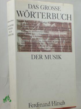 Image du vendeur pour Das grosse Wrterbuch der Musik / Ferdinand Hirsch mis en vente par Antiquariat Artemis Lorenz & Lorenz GbR