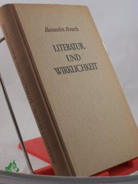 Image du vendeur pour Literatur und Wirklichkeit : Beitrge zu einer neuen deutschen Literaturgeschichte / Alexander Abusch mis en vente par Antiquariat Artemis Lorenz & Lorenz GbR