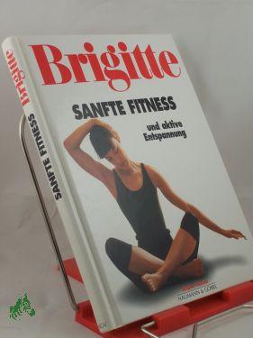 Bild des Verkufers fr Brigitte Sanfte Fitness und aktive Entspannung zum Verkauf von Antiquariat Artemis Lorenz & Lorenz GbR