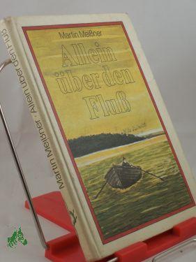 Imagen del vendedor de Allein ber den Fluss / Martin Meissner a la venta por Antiquariat Artemis Lorenz & Lorenz GbR