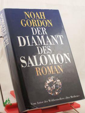 Seller image for Der Diamant des Salomon : Roman / Noah Gordon. Aus dem Amerikan. von Thomas A. Merk for sale by Antiquariat Artemis Lorenz & Lorenz GbR