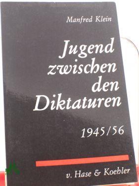 Bild des Verkufers fr Jugend zwischen den Diktaturen : 1945 - 1956 / Manfred Klein zum Verkauf von Antiquariat Artemis Lorenz & Lorenz GbR