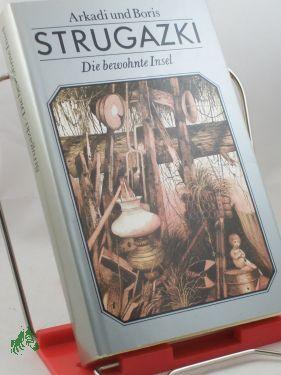 Imagen del vendedor de Die bewohnte Insel : phantast. Roman / Arkadi u. Boris Strugazki. Aus d. Russ. bers. von Erika Pietrass a la venta por Antiquariat Artemis Lorenz & Lorenz GbR