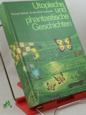 Seller image for Utopische und phantastische Geschichten / Heiner Hfner , Ernst-Otto Luthardt for sale by Antiquariat Artemis Lorenz & Lorenz GbR