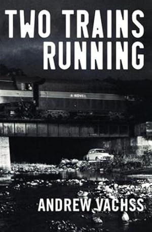 Seller image for Vachss, Andrew | Two Trains Running | Signed First Edition Copy for sale by VJ Books