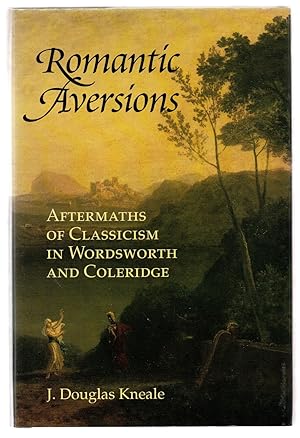 Bild des Verkufers fr Romantic Aversions: Aftermaths of Classicism in Wordsworth and Coleridge zum Verkauf von Attic Books (ABAC, ILAB)