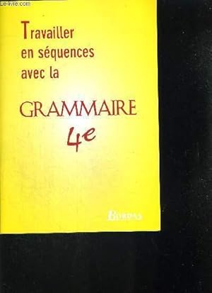 Imagen del vendedor de TRAVAILLER EN SEQUENCES AVEC LA GRAMMAIRE 4E a la venta por Le-Livre