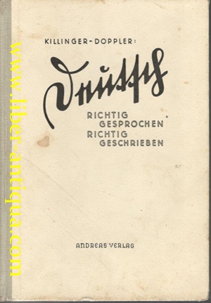 Seller image for Deutsch richtig gesprochen - richtig geschrieben Ein unterhaltsames Buch zur Aneignung einer fehlerfreien Sprache, zur Vervollkommnung vorhandenen Wissens und zum Nachschlagen in Zweifelsfllen, for sale by Antiquariat Liber Antiqua