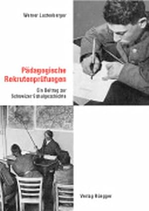 Pädagogische Rekrutenprüfungen: Ein Beitrag zur Schweizer Schulgeschichte