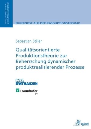 Bild des Verkufers fr Qualittsorientierte Produktionstheorie zur Beherrschung dynamischer produktrealisierender Prozesse zum Verkauf von AHA-BUCH GmbH