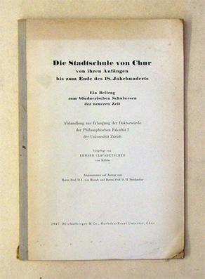 Immagine del venditore per Die Stadtschule von Chur von ihren Anfngen bis zum Ende des 18. Jahrhunderts. Ein Beitrag zum bndnerischen Schulwesen der neueren Zeit. venduto da antiquariat peter petrej - Bibliopolium AG