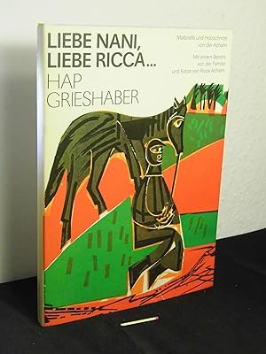 Liebe Nani, liebe Ricca. - Malbriefe und Holzschnitte von der Achalm - mit einem Bericht von der ...