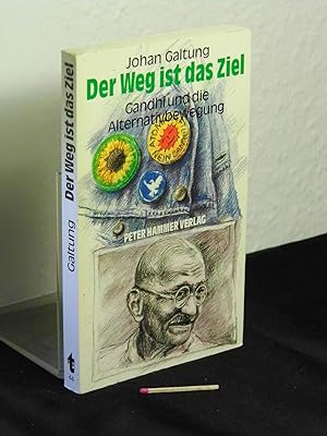 Der Weg ist das Ziel - Gandhi und die Alternativbewegung - aus der Reihe: Peter-Hammer-Taschenbuc...