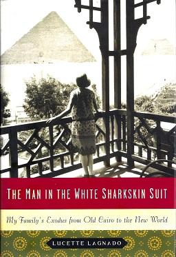 Immagine del venditore per The Man in the White Sharkskin Suit: My Family's Exodus from Old Cairo to the New World venduto da BJ's Book Barn