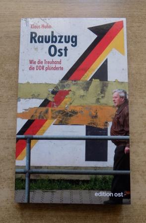 Bild des Verkäufers für Raubzug Ost - Wie die Treuhand die DDR plünderte. zum Verkauf von Antiquariat BücherParadies