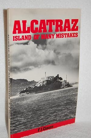 Image du vendeur pour Alcatraz; Island of Many Mistakes mis en vente par Books by White/Walnut Valley Books