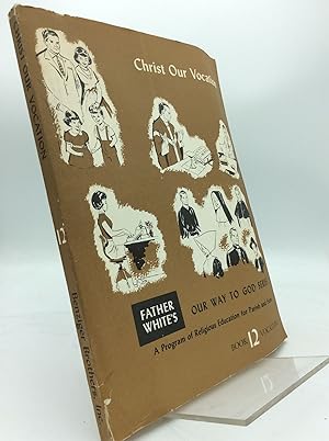 Imagen del vendedor de CHRIST OUR VOCATION: Our Way to God Series - Book 12 a la venta por Kubik Fine Books Ltd., ABAA
