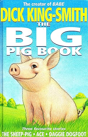 Seller image for The Big Pig Book : " The Sheep Pig " , " Ace " & " Daggie Dogfoot " : for sale by Sapphire Books