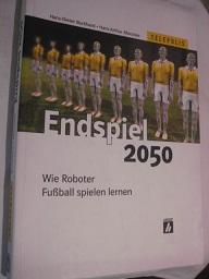Seller image for Endspiel 2050 Wie Roboter Fuball spielen lernen for sale by Alte Bcherwelt