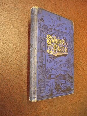 Seller image for Sandy's Faith: A Story of Scottish Life for sale by Chapter House Books (Member of the PBFA)