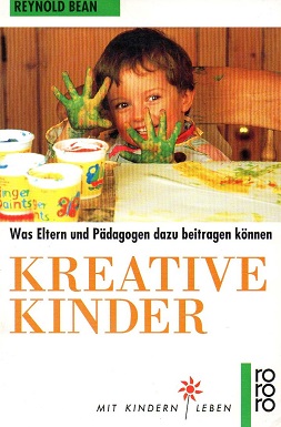 Kreative Kinder : was Eltern und Pädagogen dazu beitragen können.