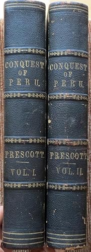 HISTORY of the CONQUEST of PERU, with a Preliminary View of the CIVILIZATION of the INCAS.2 Vols....