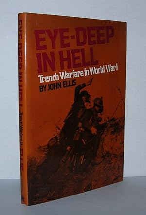 Image du vendeur pour EYE-DEEP IN HELL Trench Warfare in World War I. mis en vente par Evolving Lens Bookseller