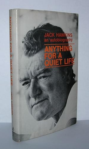 Seller image for ANYTHING FOR A QUIET LIFE The Autobiography of Jack Hawkins for sale by Evolving Lens Bookseller