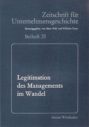 Imagen del vendedor de Legitimation des Managements im Wandel : zur Diskussion ber Funktion u. Auftr. d. Unternehmensleitung whrend d. letzten 150 Jahre ; am 25. Juni 1982 in Mnchen / im Auftr. d. Ges. fr Unternehmensgeschichte e.V. (Zeitschrift fr Unternehmensgeschichte / Beiheft ; 28). a la venta por Brbel Hoffmann