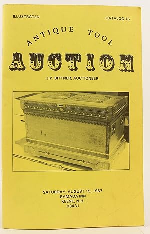 Antique Tool Auction Illustrated Catalog 15, J.P. Bittner, Auctioneer - Saturday, August 15, 1987...