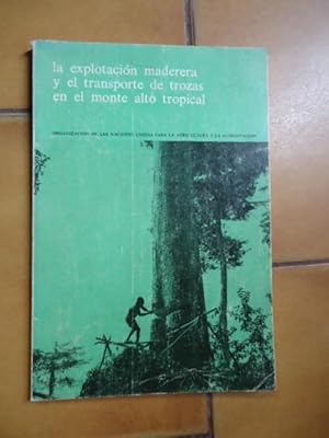 Imagen del vendedor de LA EXPLOTACION MADERERA Y EL TRANSPORTE DE TROZAS EN EL MONTE ALTO TROPICAL. MANUAL SOBRE PRODUCCION Y COSTOS a la venta por Ernesto Julin Friedenthal