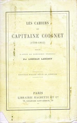 Seller image for Les Cahiers CAPITAINE COIGNET 1799 1815 Hachette 1899 Loredan Larchey NAPOLEON for sale by CARIOU1