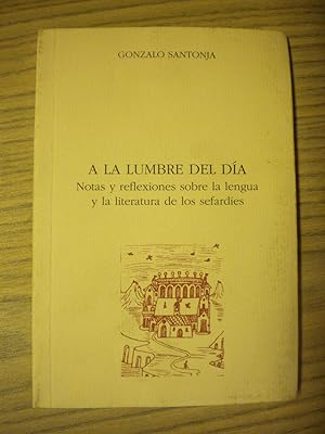 Bild des Verkufers fr A LA LUMBRE DEL DA. NOTAS Y REFLEXIONES SOBRE LA LENGUA Y LA LITERATURA SEFARDES zum Verkauf von LIBRERIA AZACAN