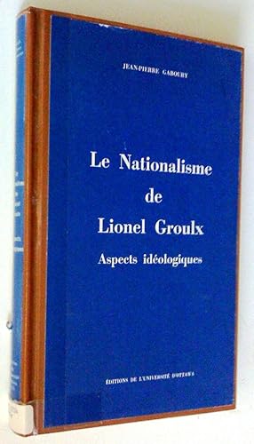 Seller image for Le Nationalisme de Lionel Groulx: aspects idologiques for sale by Claudine Bouvier