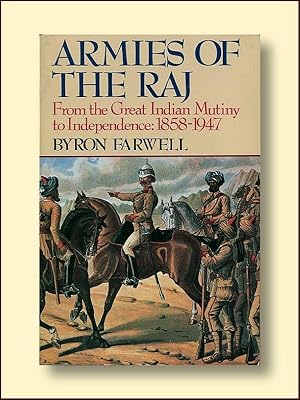 Armies of the Raj: From the Great Indian Mutiny to Independence, 1858-1947