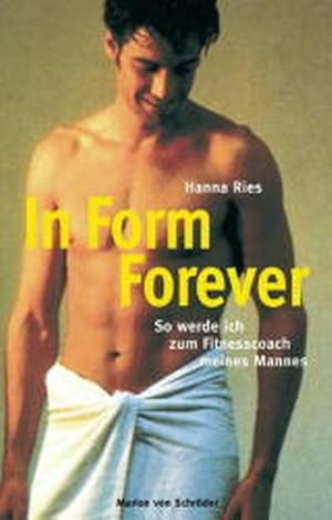 Seller image for In Form Forever. So werde ich zum Fitnesscoach meines Mannes. for sale by ANTIQUARIAT Franke BRUDDENBOOKS