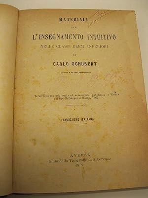 Materiali per l'insegnamento intuitivo nelle classi elemen. inferiori, di Carlo Shubert. Terza Ed...