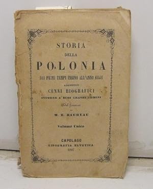 Storia della Polonia dai primi tempi insino all'anno 1846 aggiuntovi cenni biografici intorno a' ...