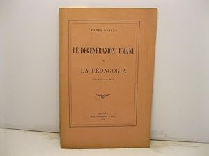 Bild des Verkufers fr Le degenerazioni umane e la pedagogia (Studio d'educazione morale) zum Verkauf von Coenobium Libreria antiquaria