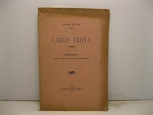 Carlo Troya. Conferenza tenuta a' 23 giugno 1901 nel Circolo Filologico di Napoli