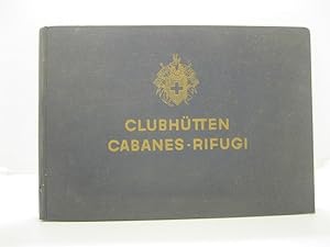 Clubhutten des S.A.C. Les cabanes du C.A.S. I rifugi del C. A. S. 1931