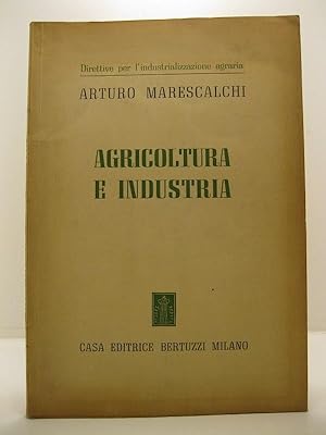 Direttive per l'industrializzazione agraria. Agricoltura e industria